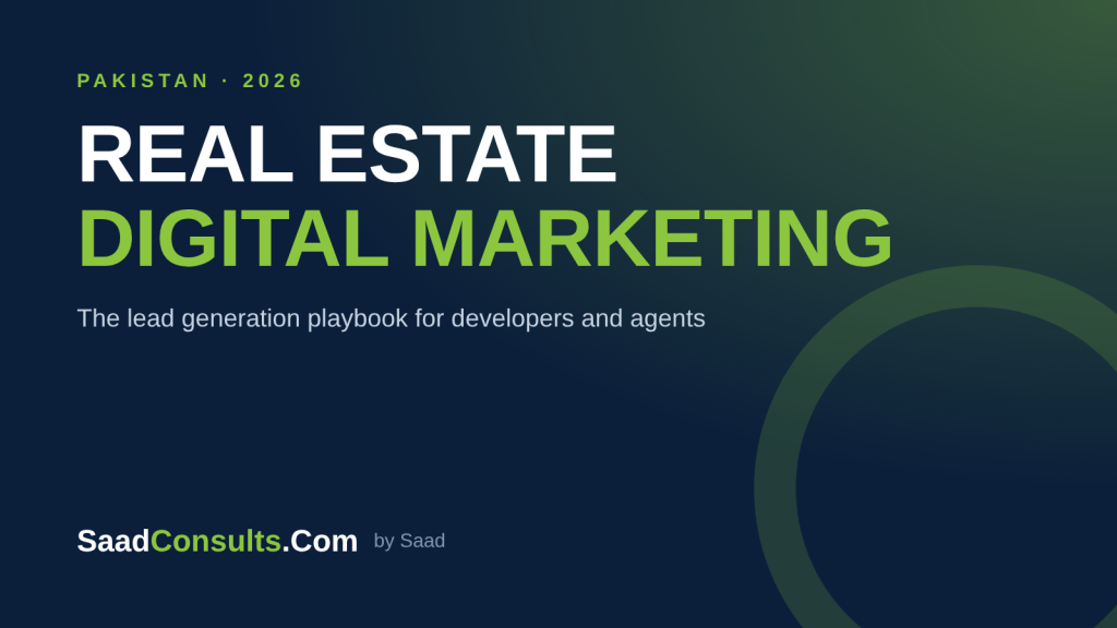 Real Estate Digital Marketing in Pakistan: The Complete Lead Generation Playbook for Developers and Agents (2026)